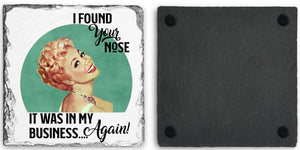 Coaster | I Found Your Nose | Slate | Retro | The Good Life Creations