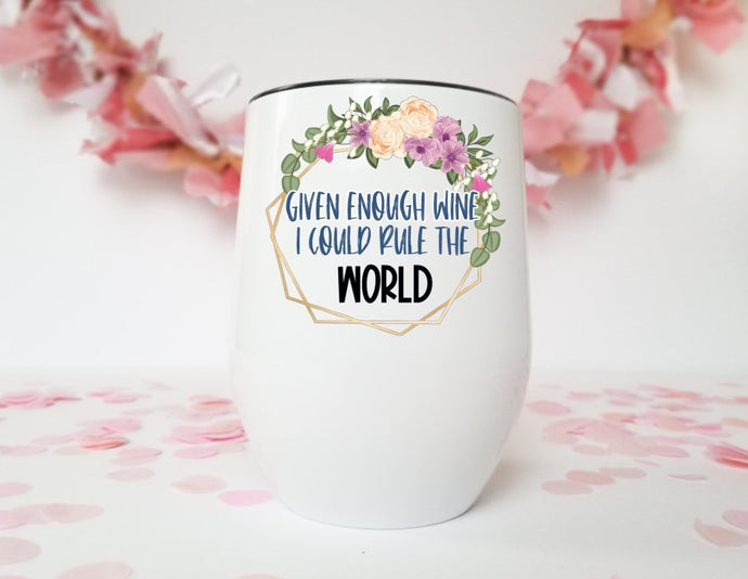 Given Enough Wine | Stainless Stemless Wine Tumbler | The Good Life Creations