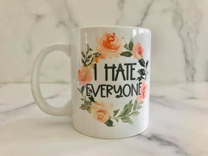 I Hate Everyone | Ceramic Mug | The Good Life Creations