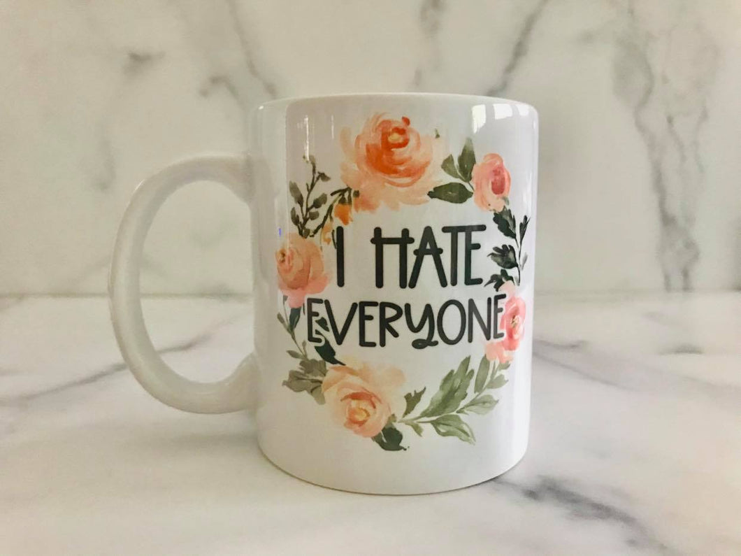 I Hate Everyone | Ceramic Mug | The Good Life Creations