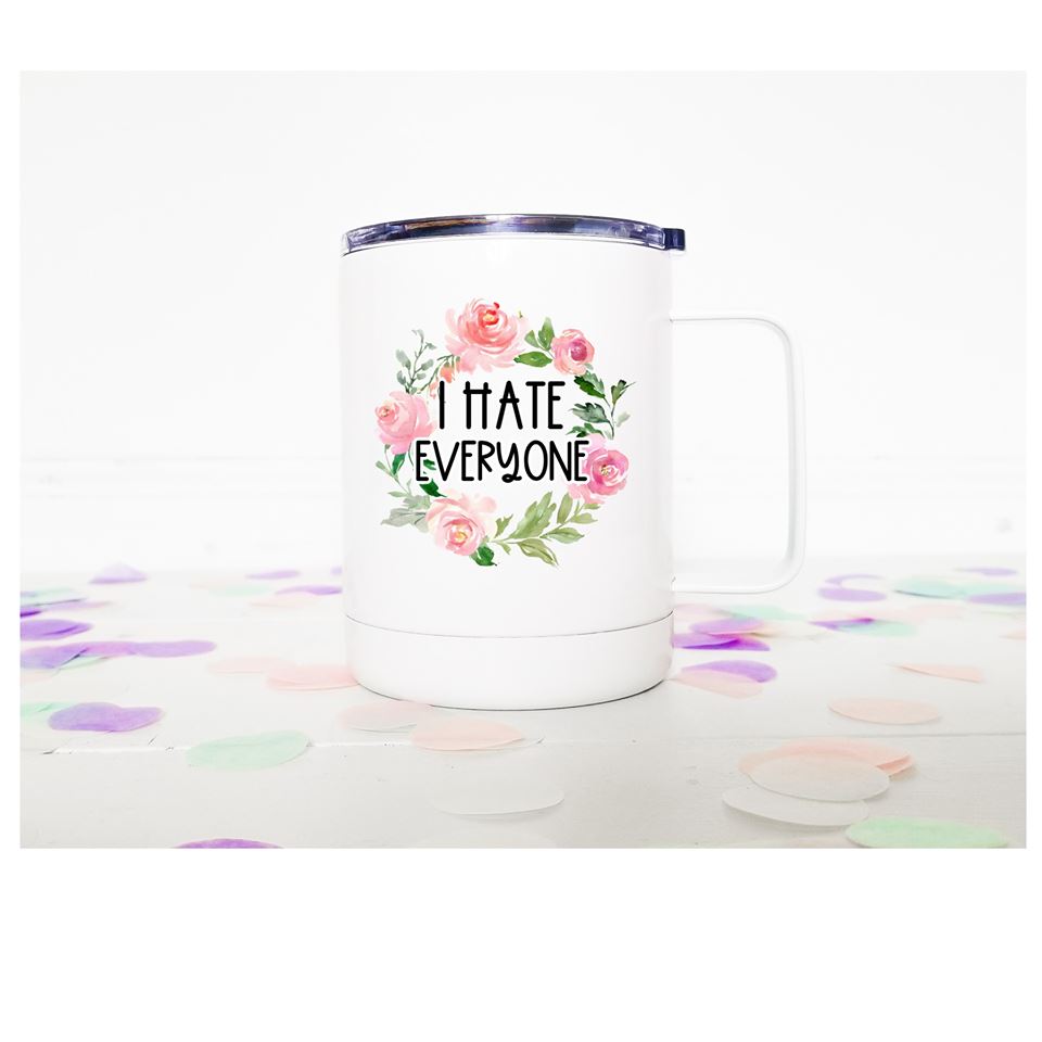 I Hate Everyone | Stainless Mug | The Good Life Creations