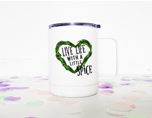 Live Life with a little Spice | Stainless Mug | The Good Life Creations
