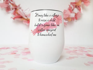 It Takes a Village | Stainless Stemless Wine Tumbler | The Good Life Creations
