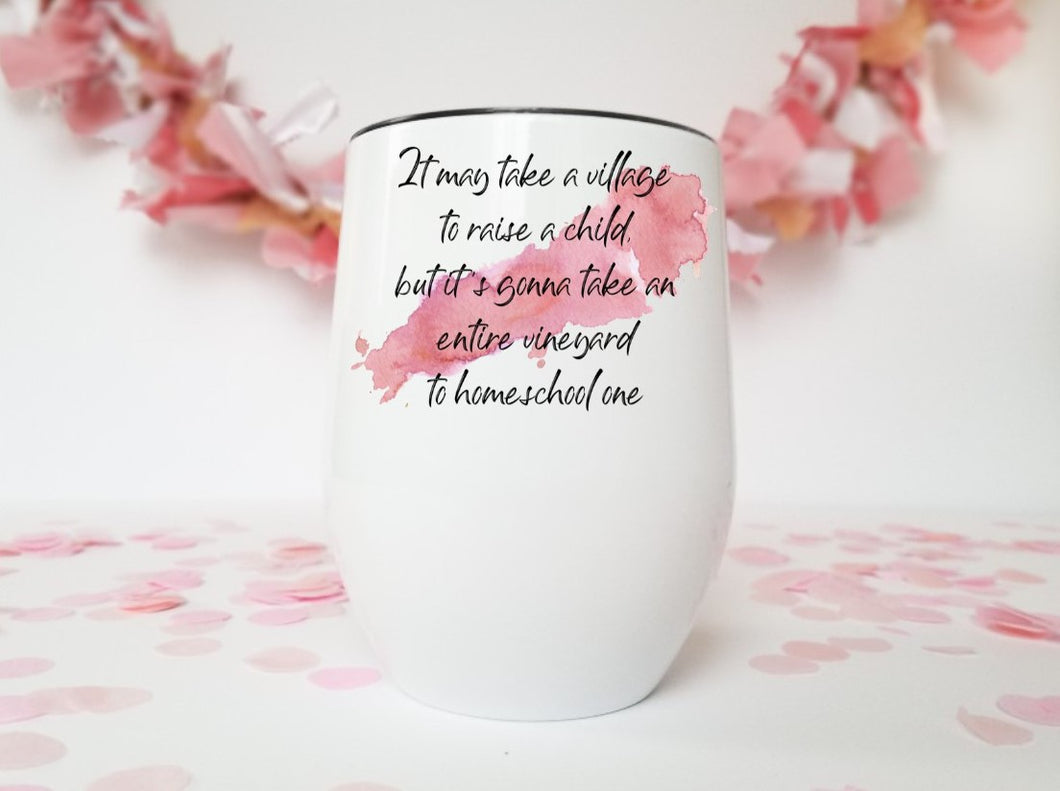 It Takes a Village | Stainless Stemless Wine Tumbler | The Good Life Creations